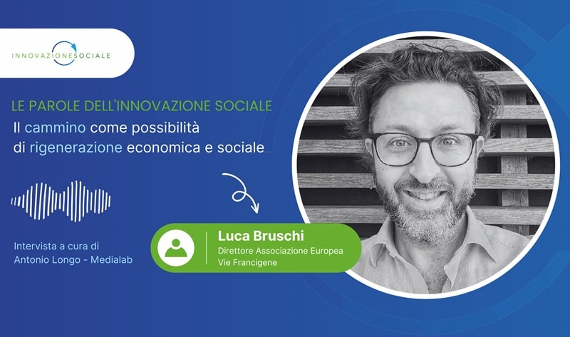 Il cammino come possibilità di rigenerazione economica e sociale - Luca Bruschi