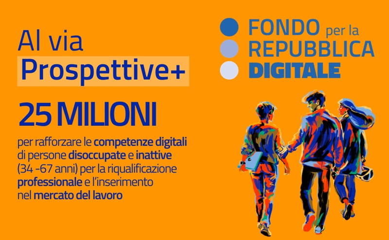 Prospettive+: 25 milioni per rafforzare le competenze digitali di disoccupati e inattivi 